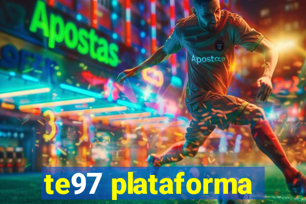 te97 plataforma